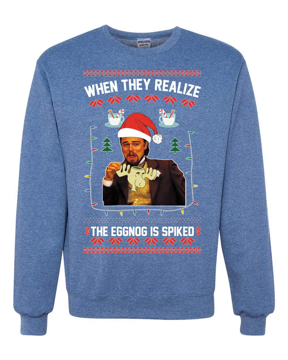 Leo Laughing Dank Meme When They Realize The Eggnog is Spiked Merry Ugly Christmas Sweater Unisex Crewneck Graphic Sweatshirt