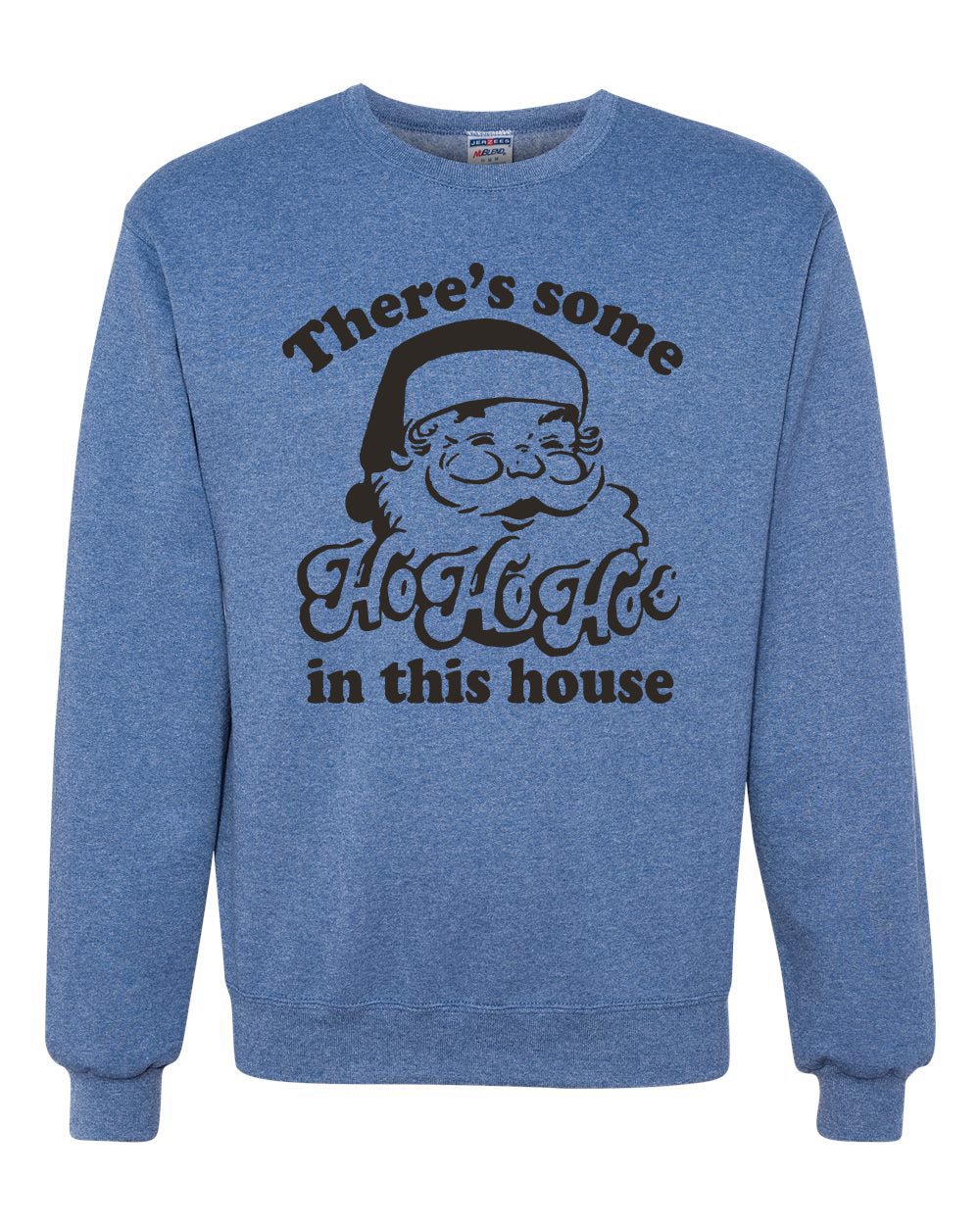Theres Some Ho Ho Ho in This House Merry Christmas Unisex Crewneck Graphic Sweatshirt