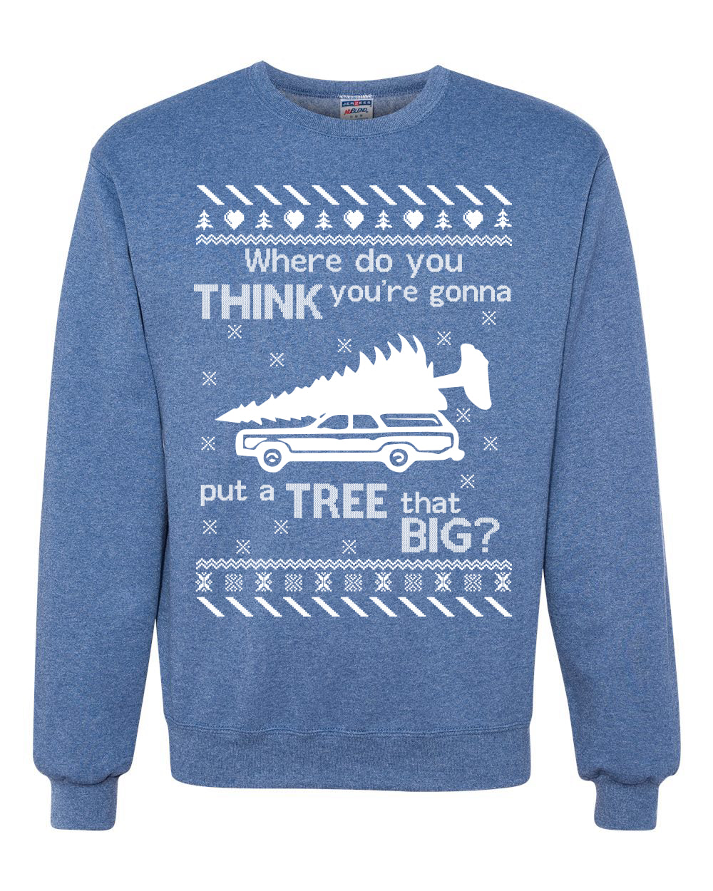 Where You Gonna Put a Tree That Big? Merry Ugly Christmas Sweater Unisex Crewneck Graphic Sweatshirt