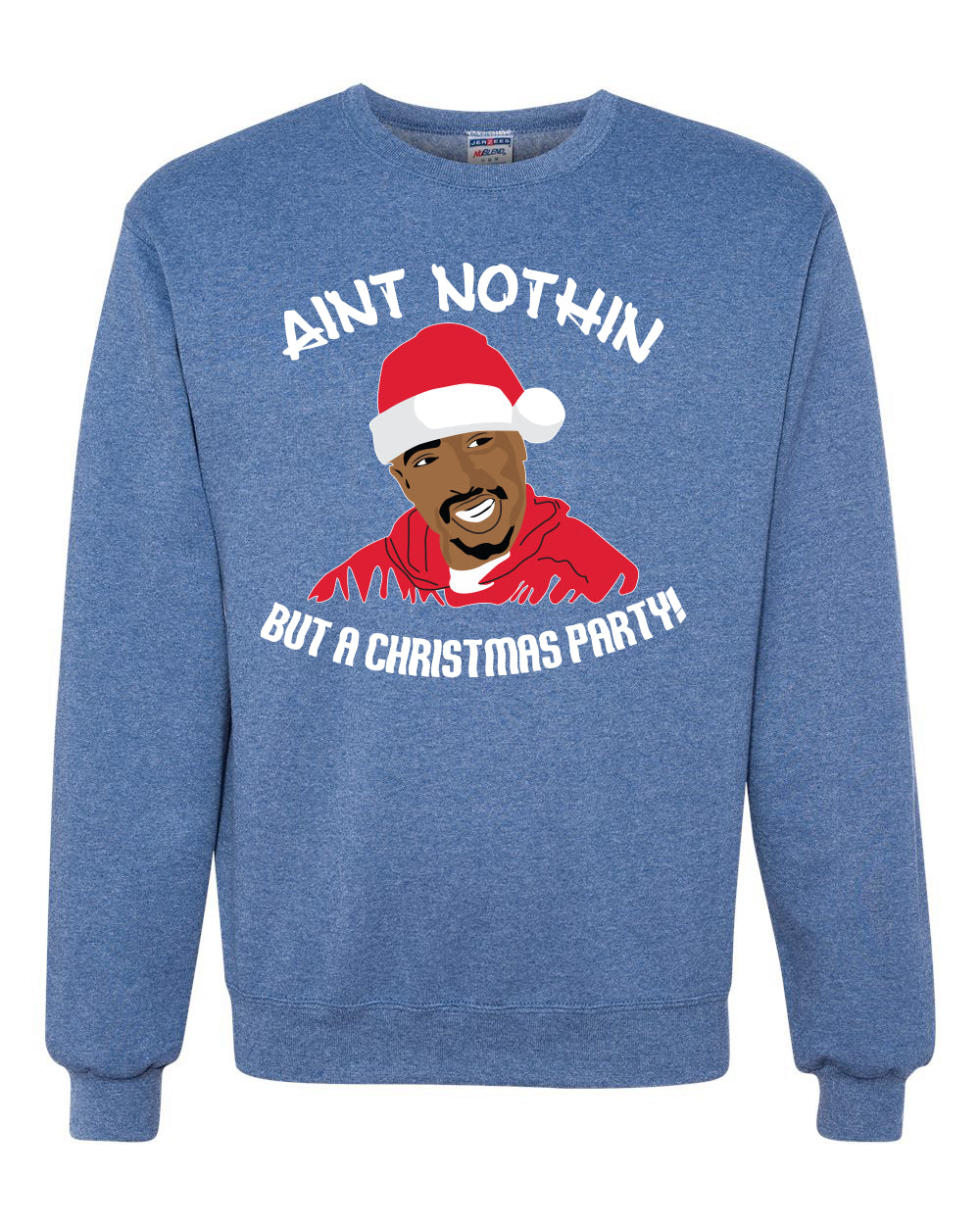 Ain't Nothin But a Christmas Party Funny 2pac Xmas Tupac Ugly Christmas Sweater Unisex Crewneck Graphic Sweatshirt