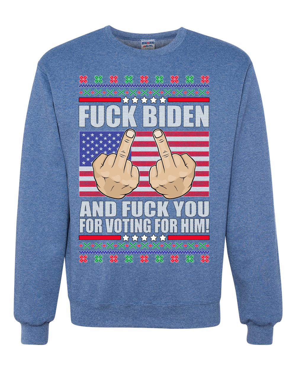 Fuck Biden and Fuck You For Voting For Him  Merry Ugly Christmas Sweater Unisex Crewneck Graphic Sweatshirt