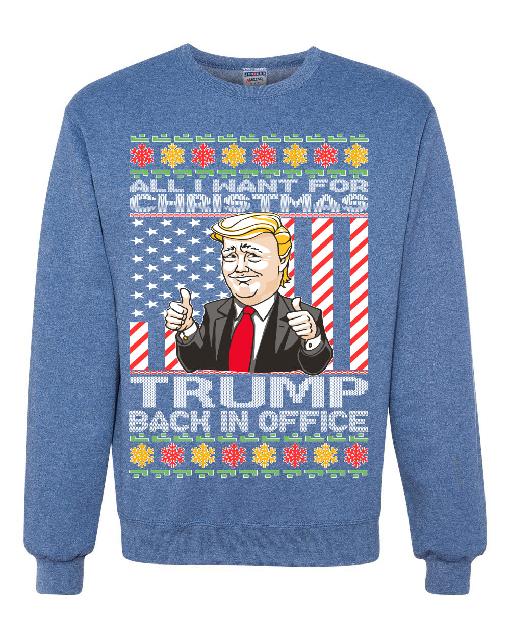 All I Want For Christmas is Trump Back In Office  Merry Ugly Christmas Sweater Unisex Crewneck Graphic Sweatshirt
