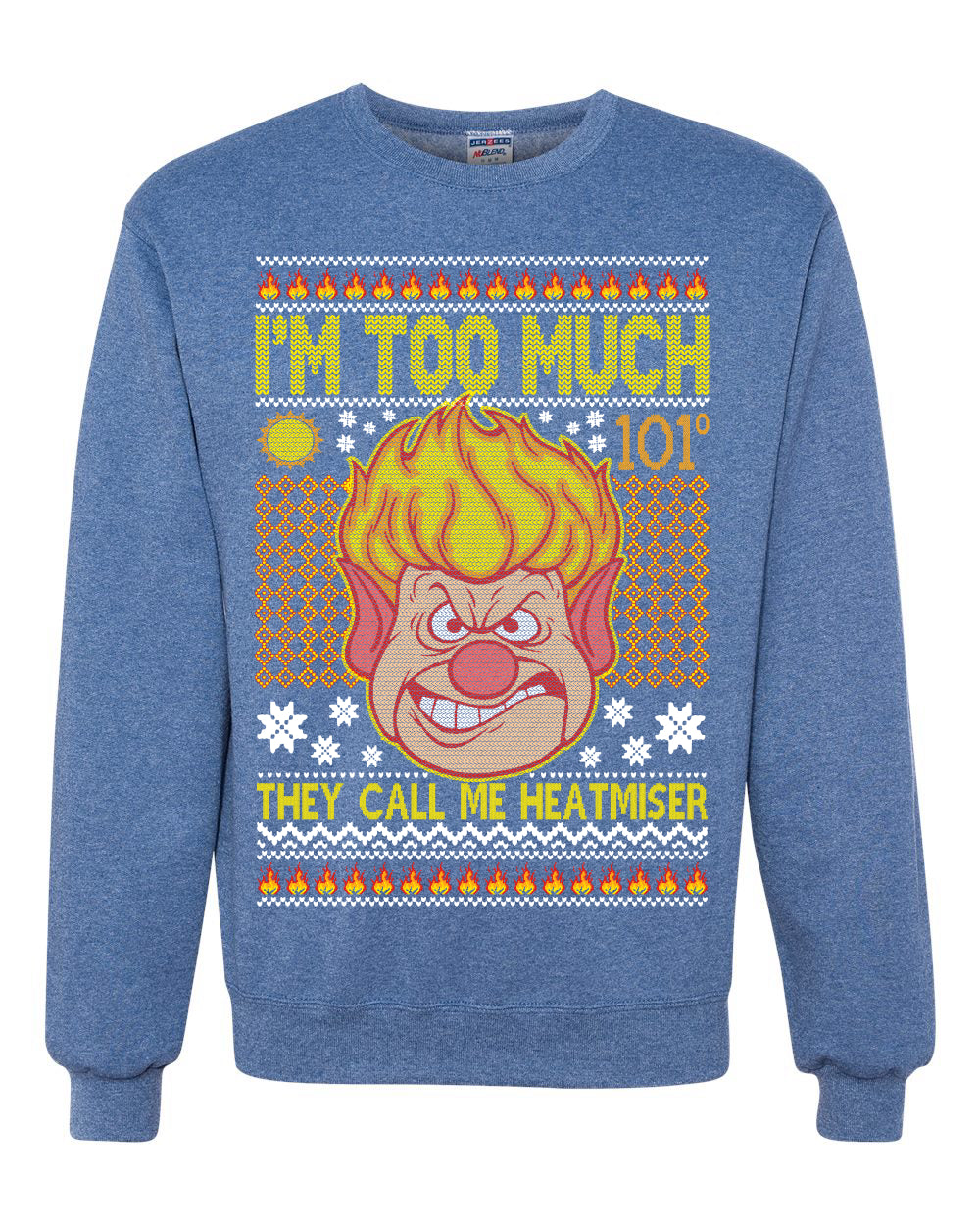They Call Me Heatmeiser I'm Too Much  Merry Ugly Christmas Sweater Unisex Crewneck Graphic Sweatshirt