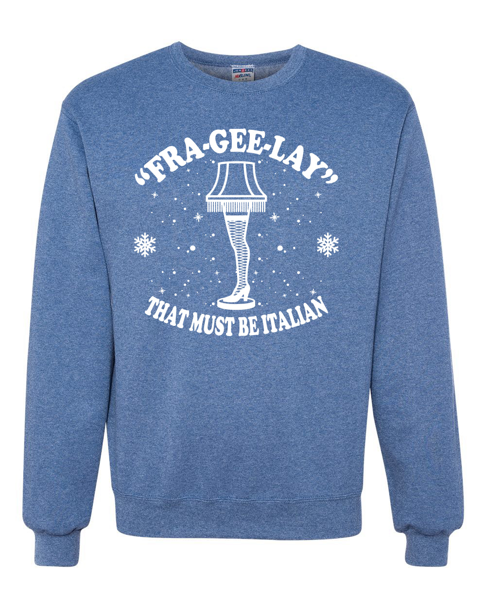 Fra-Gee-Lay That Must Be Italian Christmas Story Leg Lamp Christmas Unisex Crewneck Graphic Sweatshirt