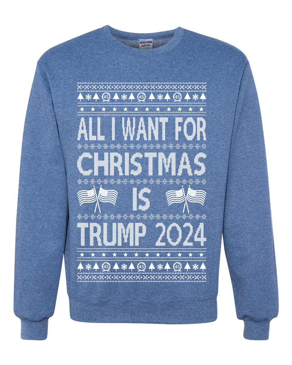 All I Want For Christmas is Trump 2024 Elections Ugly Christmas Sweater Unisex Crewneck Graphic Sweatshirt