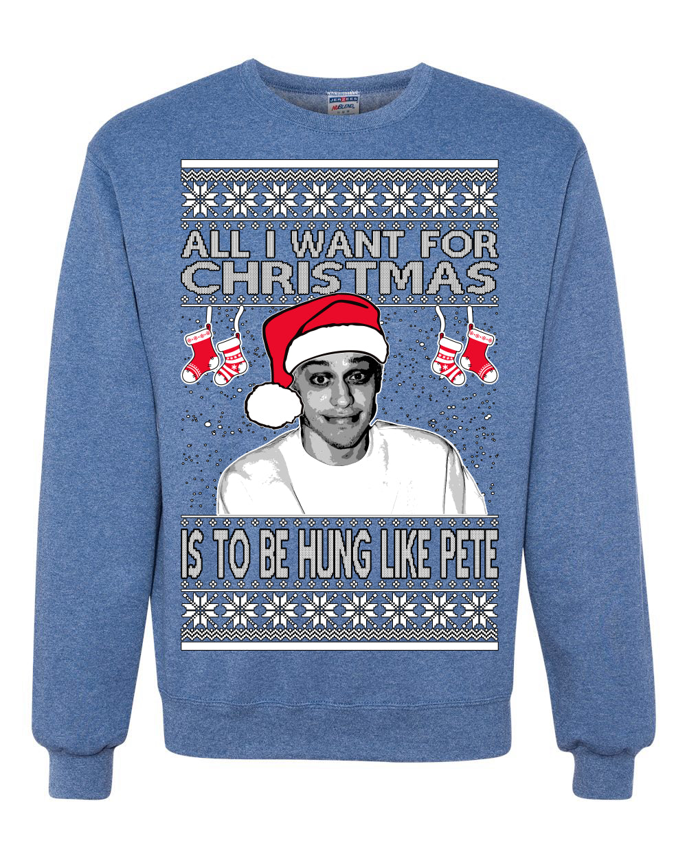 Pete All I Want For Christmas Is To Be Hung Like Pete Ugly Christmas Sweater Unisex Crewneck Graphic Sweatshirt