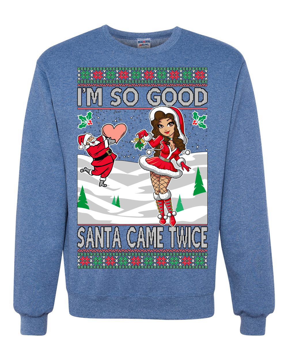 I'm So Good Santa Came Twice Xmas Quote Joke  Ugly Christmas Sweater Unisex Crewneck Graphic Sweatshirt
