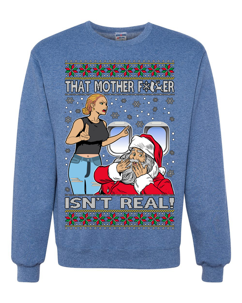 That Santa Mother F Isn't Real CLEAN Ugly Christmas Sweater Unisex Crewneck Sweatshirt