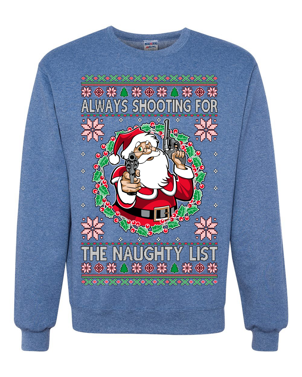 Always Shooting For The Naughty List Ugly Christmas Sweater Unisex Crewneck Sweatshirt