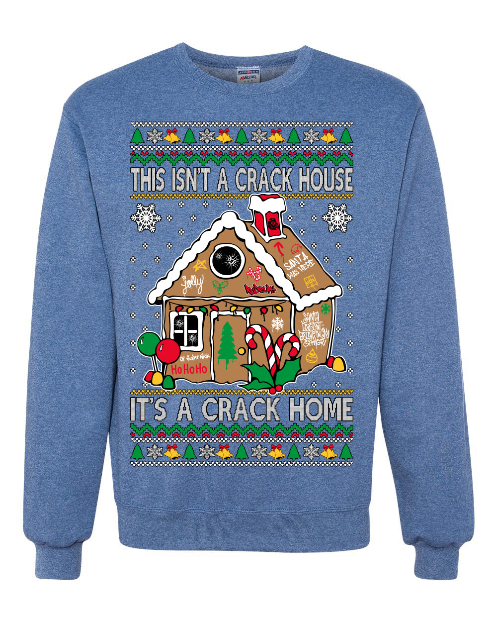 Gingerbread Not A Crack House It's A Crack Home Ugly Christmas Sweater Unisex Crewneck Sweatshirt