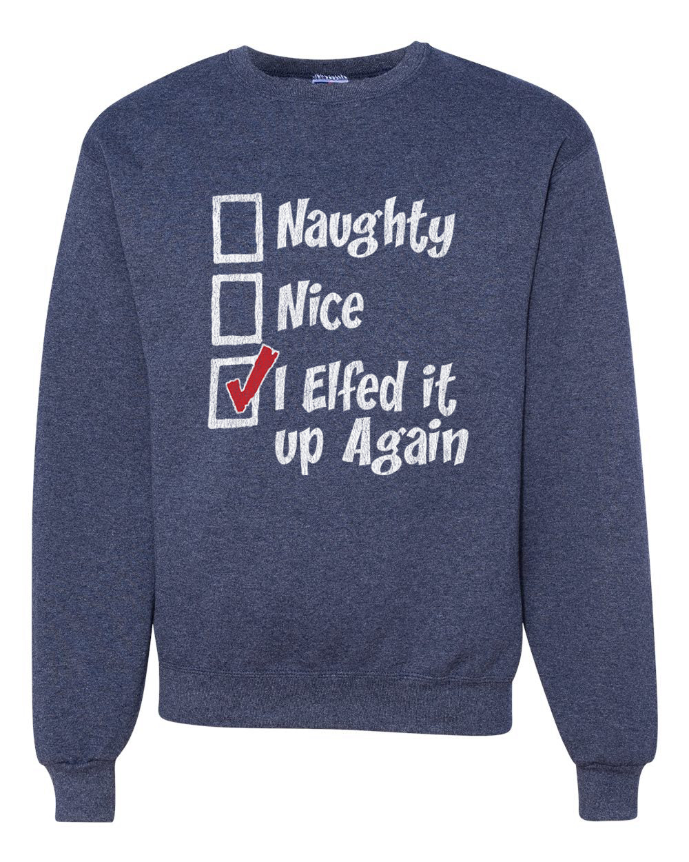 Naughty Nice I Elfed It Up Again  Merry Christmas Unisex Crewneck Graphic Sweatshirt