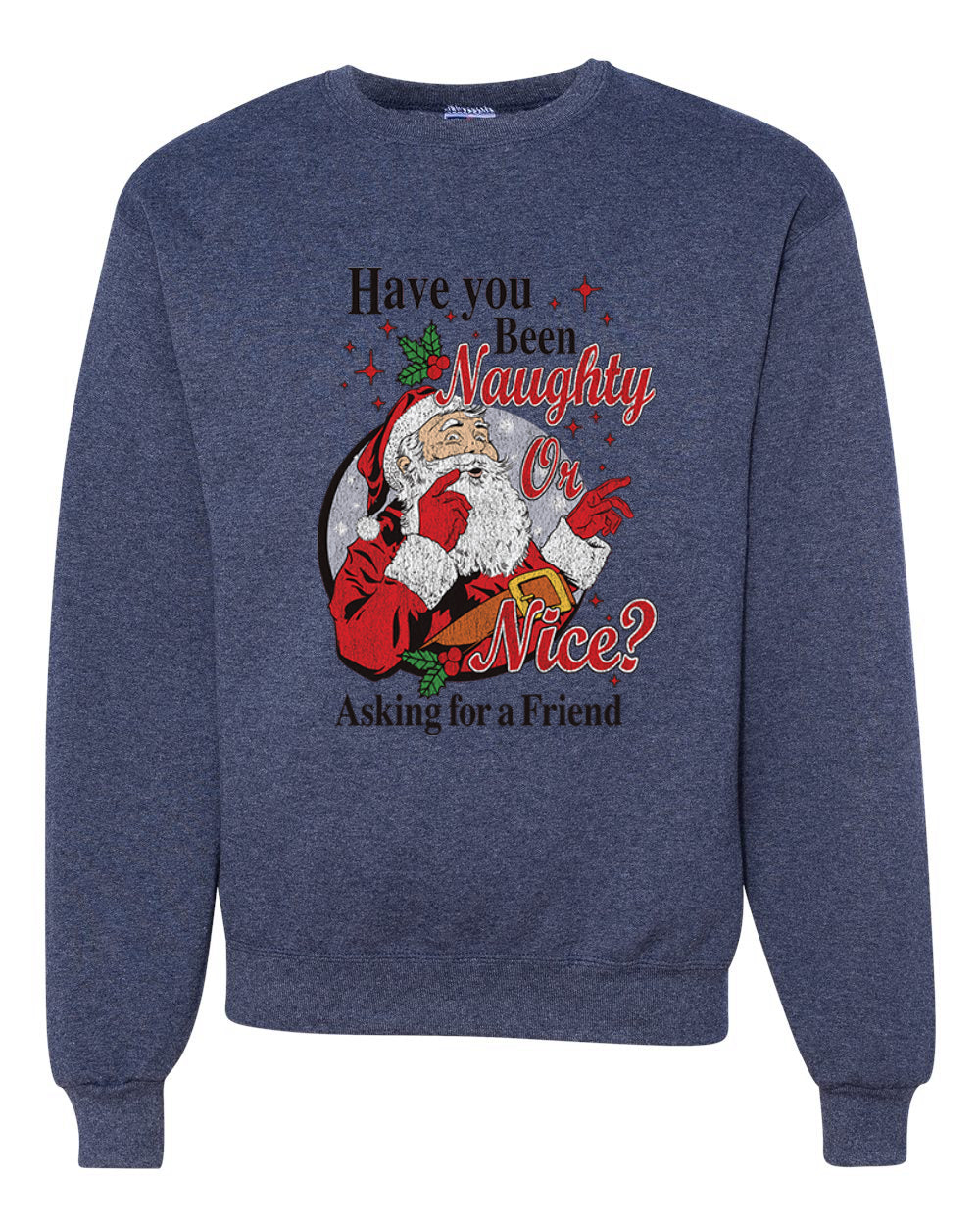 Have You Been Naughty or Nice?  Merry Christmas Unisex Crewneck Graphic Sweatshirt