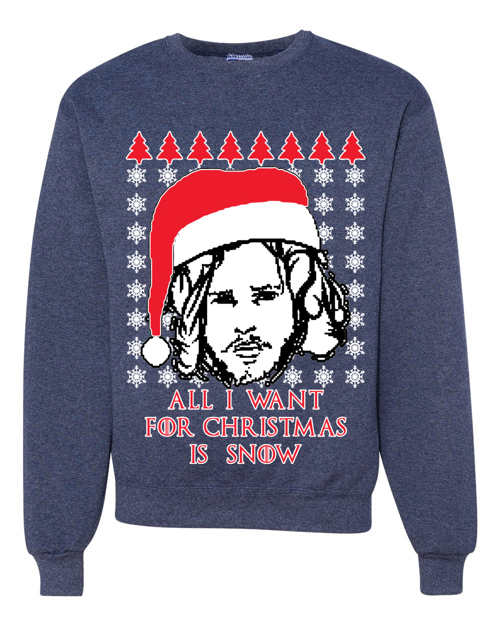 All I Want for Christmas is Snow GoT Stark Merry Ugly Christmas Sweater Unisex Crewneck Graphic Sweatshirt