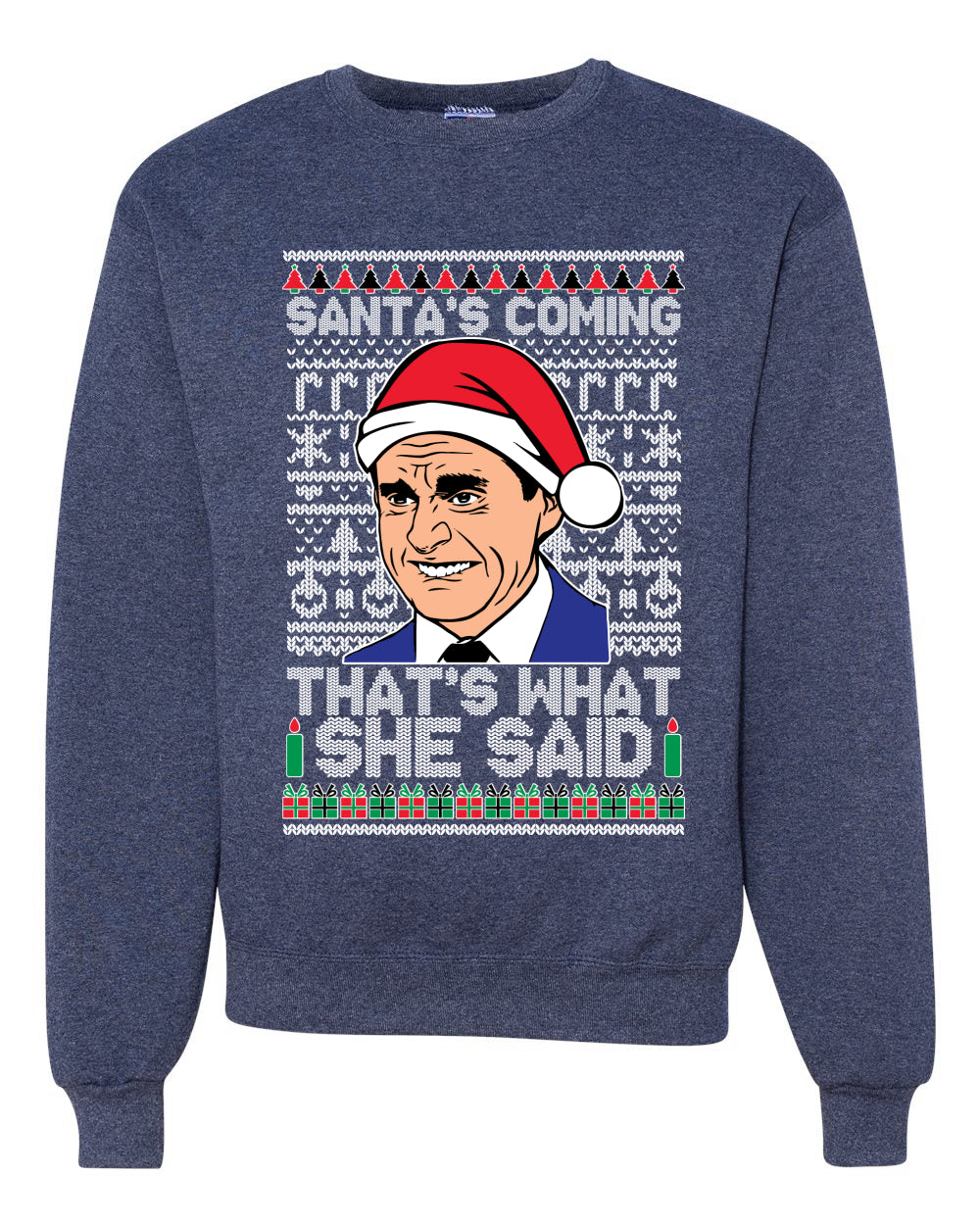 Santas Coming That's What She Said Michael Scott Merry Ugly Christmas Sweater Unisex Crewneck Graphic Sweatshirt