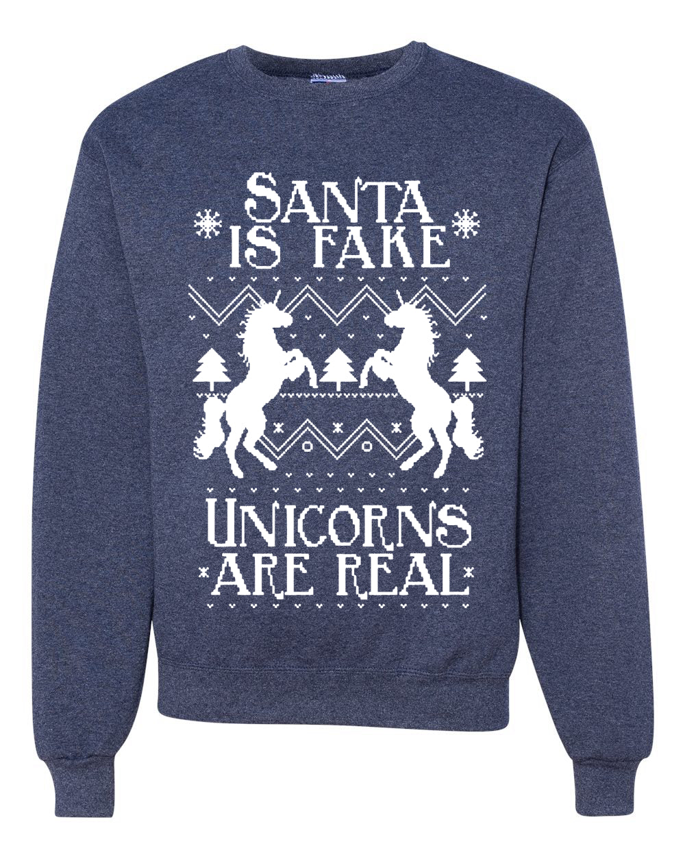 Santa is Fake Unicorns are Real Funny Unicorn Xmas Merry Ugly Christmas Sweater Unisex Crewneck Graphic Sweatshirt