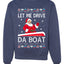 Let Me Drive Da Boat Funny Santa Xmas Merry Ugly Christmas Sweater Unisex Crewneck Graphic Sweatshirt
