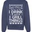 I Drink and I Grill Things Merry Ugly Christmas Sweater Unisex Crewneck Graphic Sweatshirt