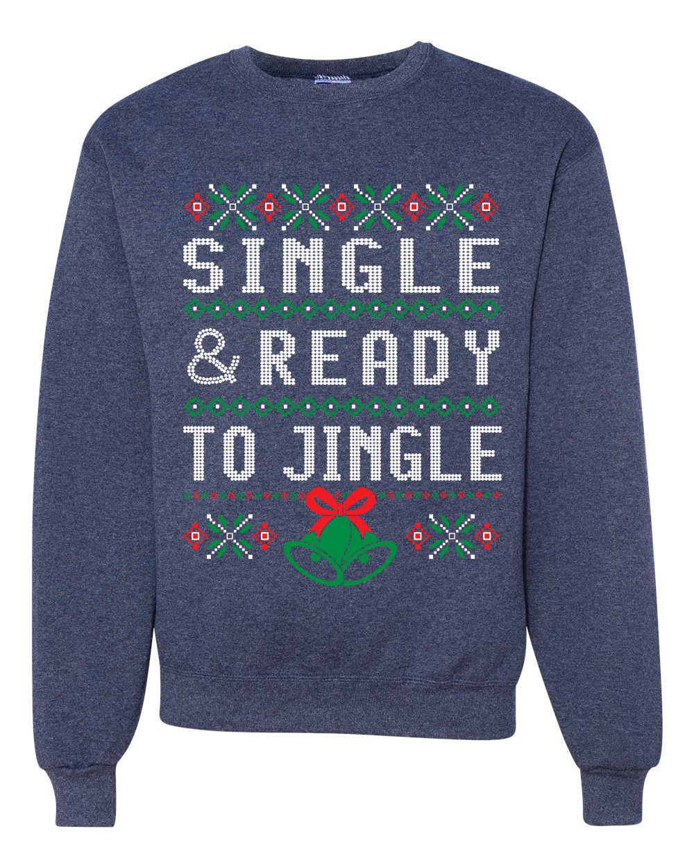 Single and Ready to Jingle Merry Ugly Christmas Sweater Unisex Crewneck Graphic Sweatshirt