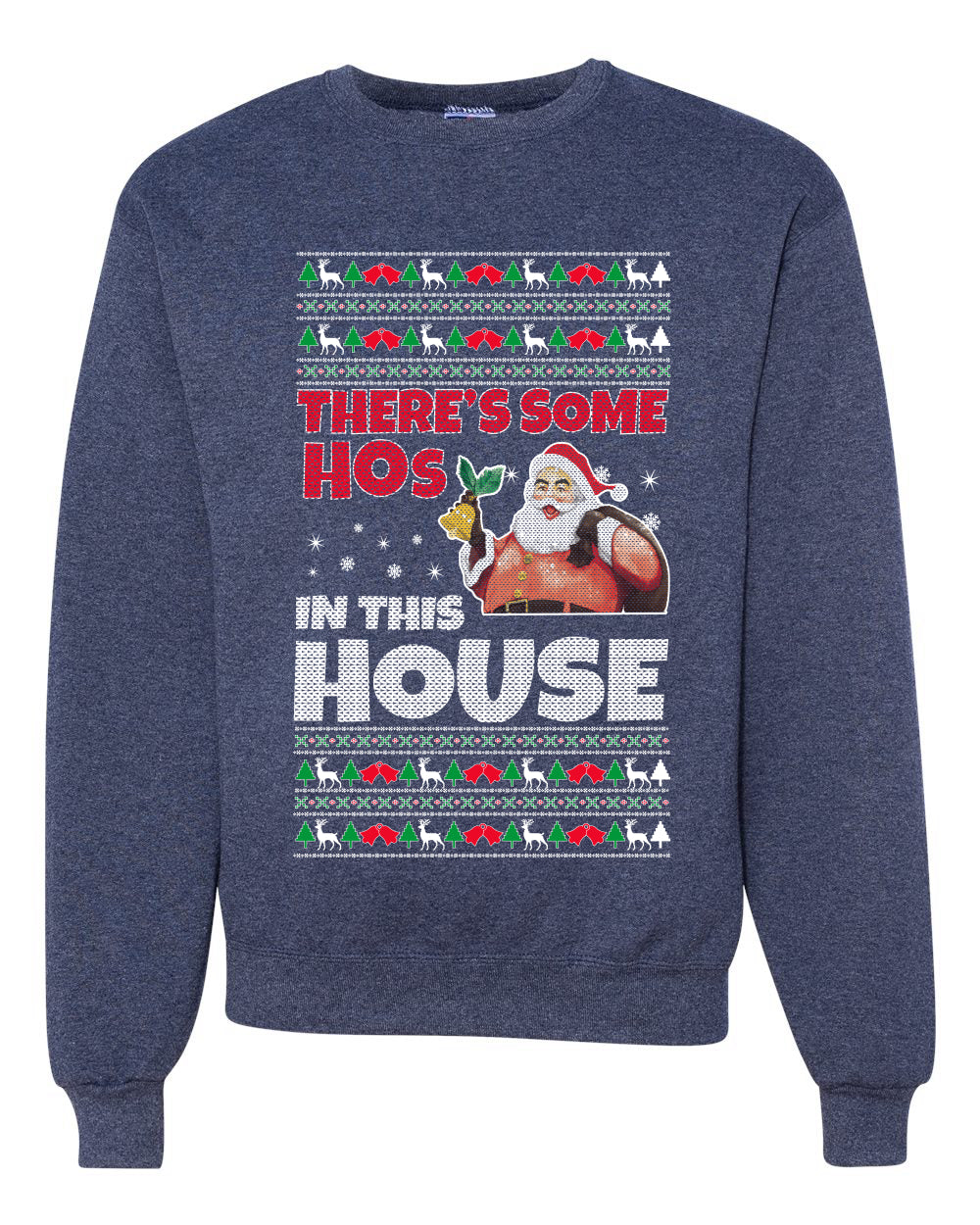 There is Some Hos in The House Merry Ugly Christmas Sweater Unisex Crewneck Graphic Sweatshirt