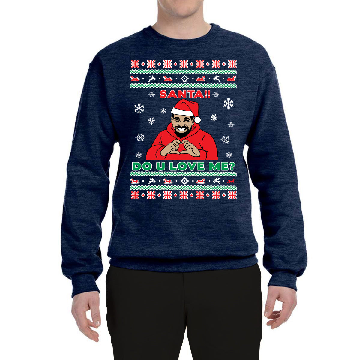 Santa!! Do You Love Me? Ugly Christmas Sweater  Ugly Christmas Sweater Unisex Crewneck Graphic Sweatshirt