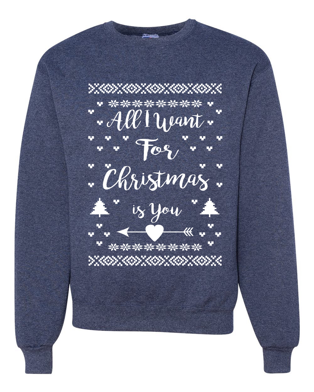 All I Want for Christmas is You Too Merry Ugly Christmas Sweater Unisex Crewneck Graphic Sweatshirt