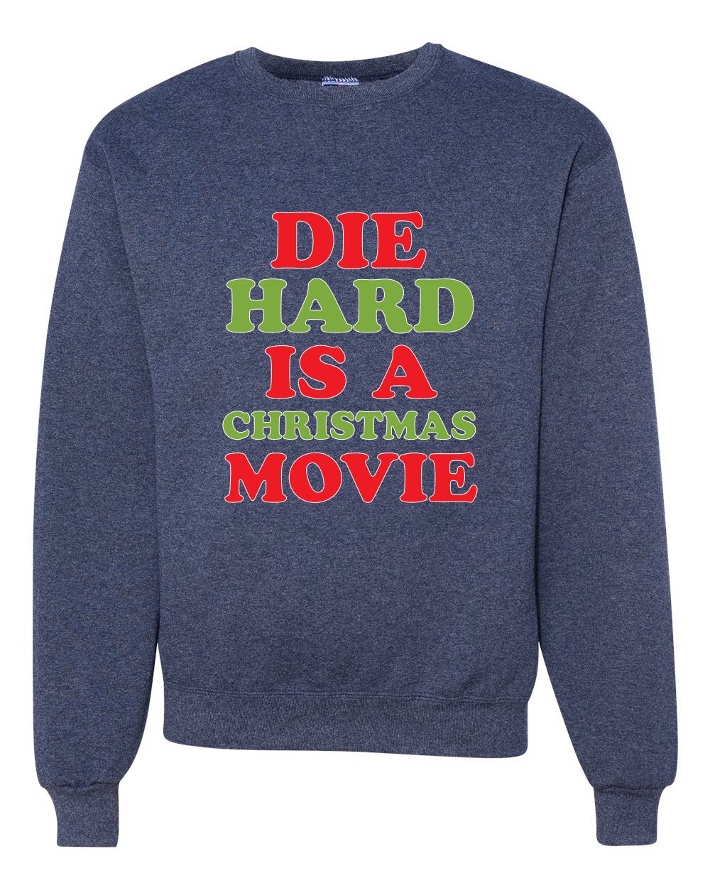 Die Hard is a Merry Christmas Movie Merry Christmas Unisex Crewneck Graphic Sweatshirt