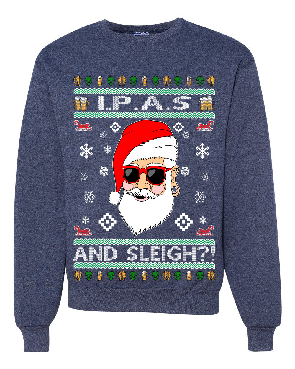 Original Hipster IPAs and Sleigh?!  Merry Ugly Christmas Sweater Unisex Crewneck Graphic Sweatshirt