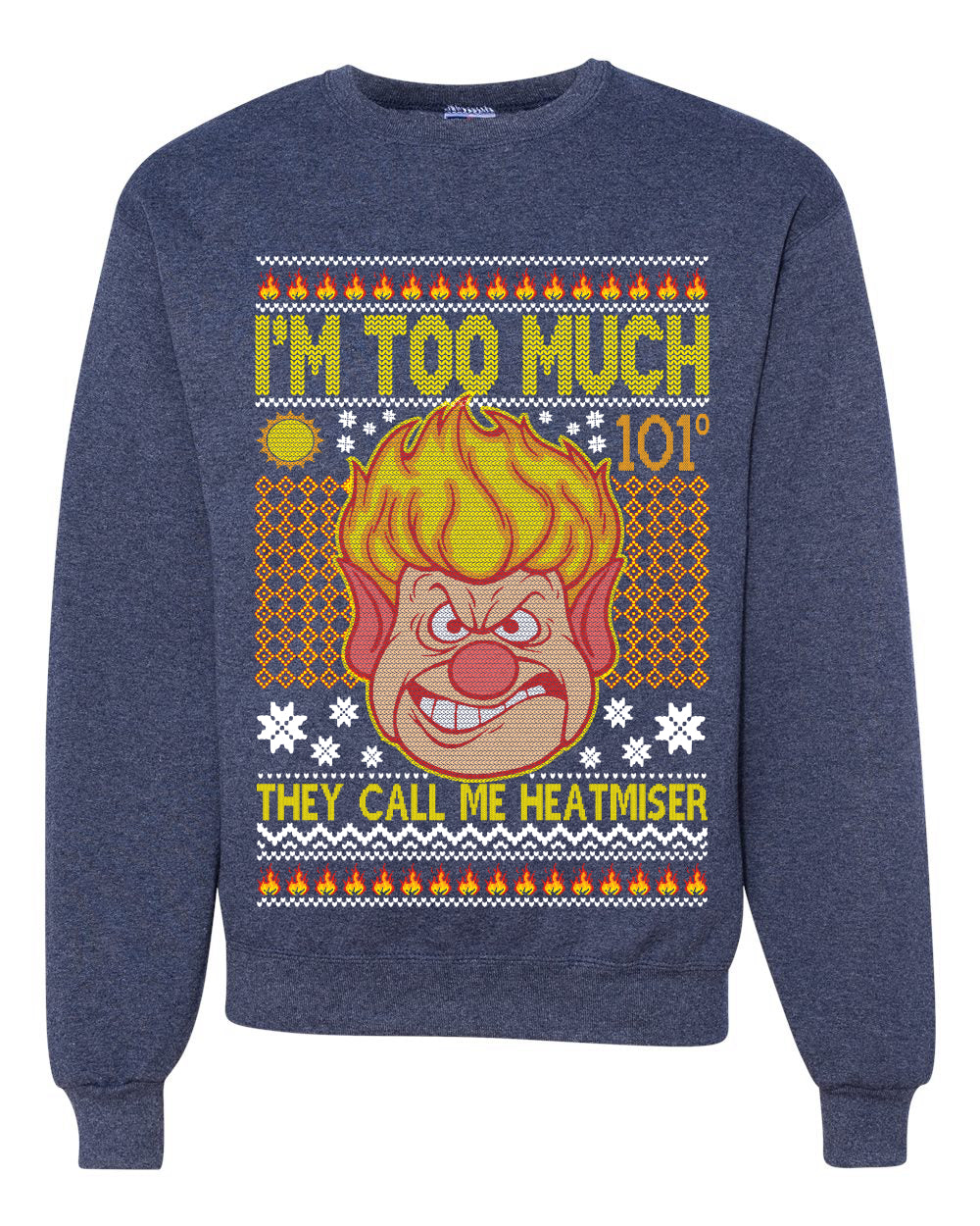 They Call Me Heatmeiser I'm Too Much  Merry Ugly Christmas Sweater Unisex Crewneck Graphic Sweatshirt