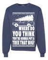 Family Vacation Where Do You Think You're Gonna Put A Tree That Big Ugly Christmas Sweater Unisex Crewneck Graphic Sweatshirt