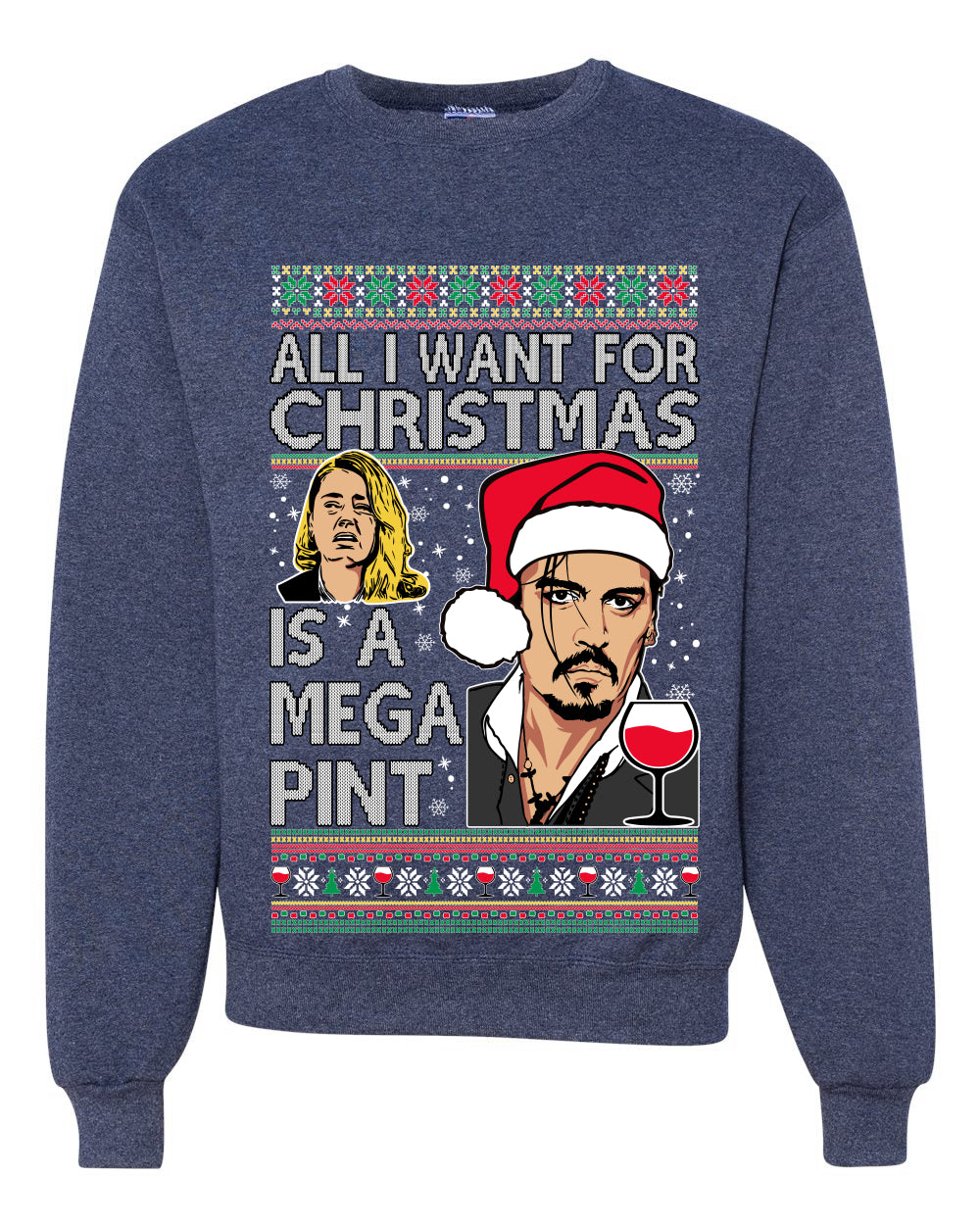 Johnny Depp All I Want For Christmas is a Mega Pint Ugly Christmas Sweater Unisex Crewneck Graphic Sweatshirt