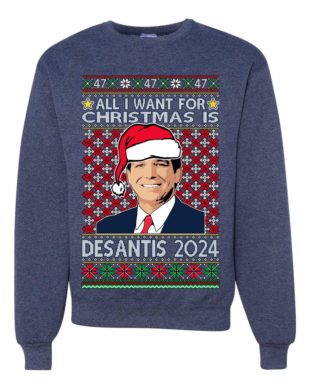 All I Want For Christmas Is Desantis 2024 President Elections Ugly Christmas Sweater Unisex Crewneck Graphic Sweatshirt