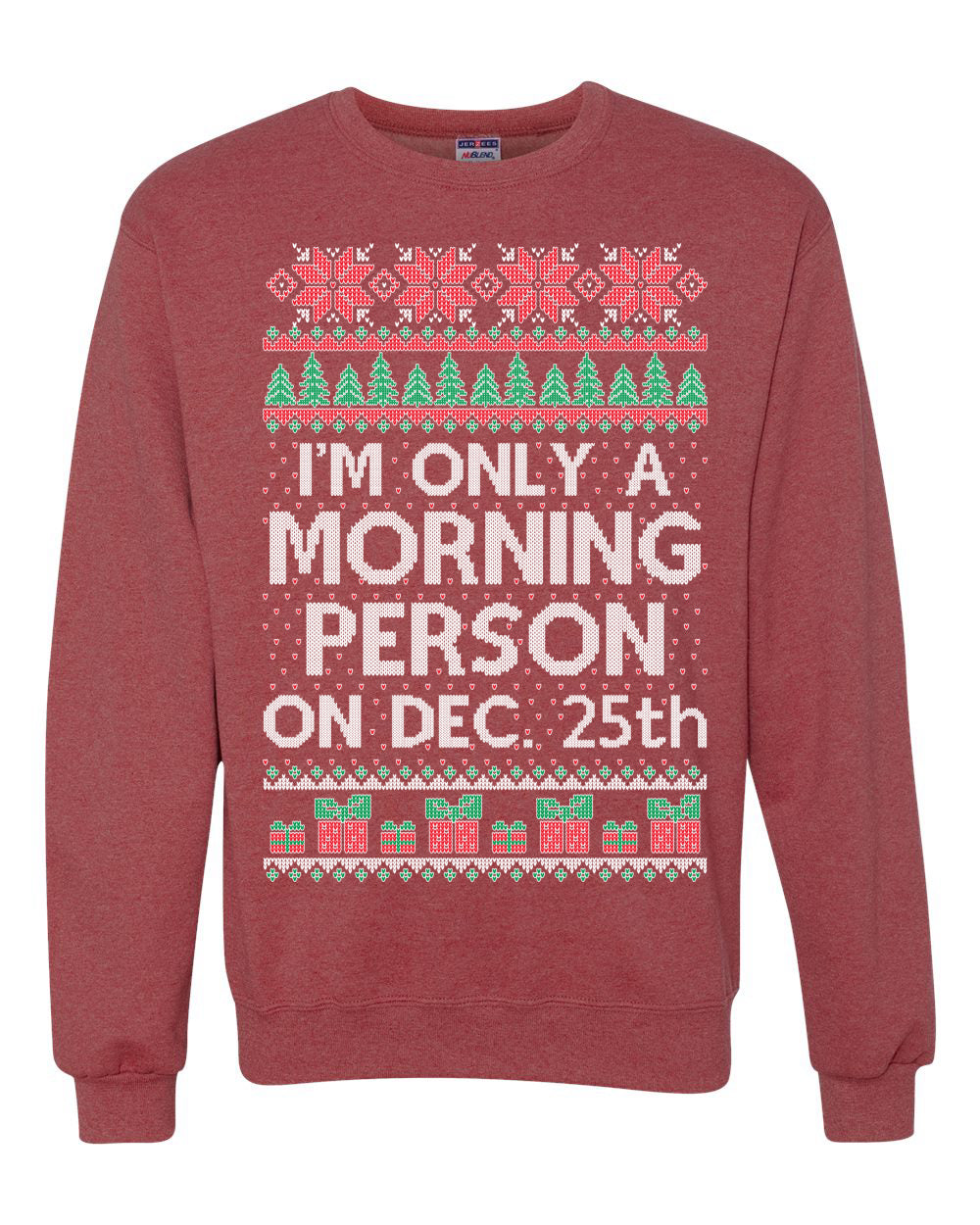 I'm Only A Morning Person on December 25th Ugly Christmas Sweater Unisex Crewneck Sweatshirt