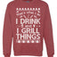 I Drink and I Grill Things Merry Ugly Christmas Sweater Unisex Crewneck Graphic Sweatshirt