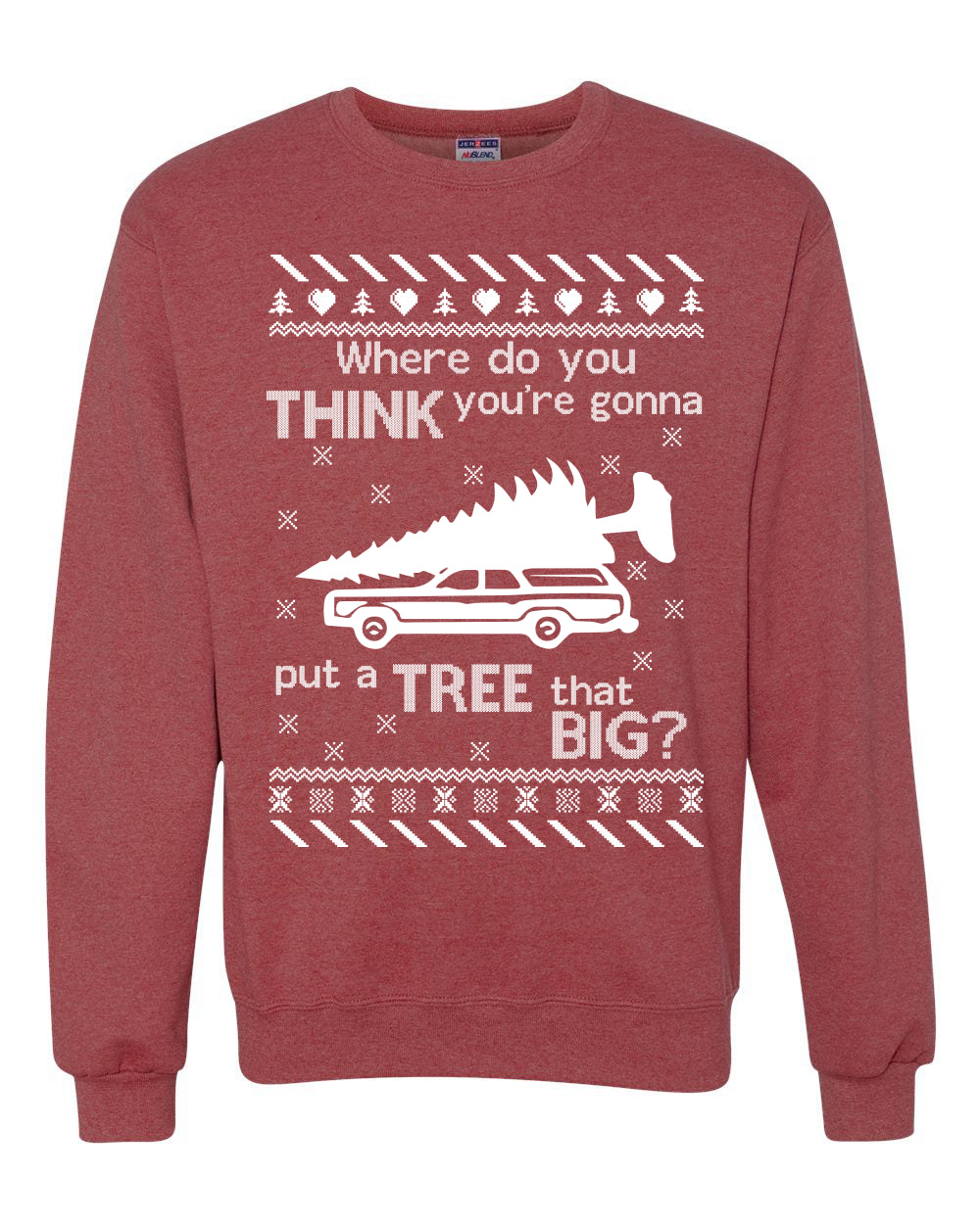 Where You Gonna Put a Tree That Big? Merry Ugly Christmas Sweater Unisex Crewneck Graphic Sweatshirt