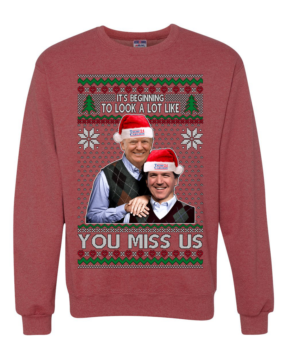Beginning To Look Like You Miss Us Trump Carlson 24 Ugly Christmas Sweater Unisex Crewneck Sweatshirt