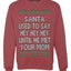 Santa Used To Say Hey Until He Met Your Mom Ugly Christmas Sweater Unisex Crewneck Sweatshirt