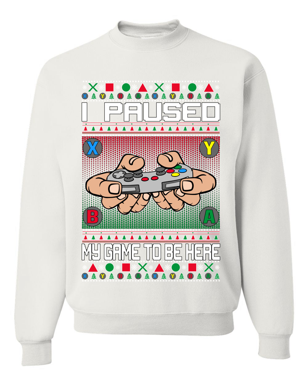 I Paused My Game To Be Here Merry Ugly Christmas Sweater Unisex Crewneck Graphic Sweatshirt