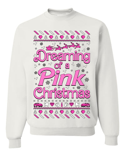 Dreaming Of A Pink Barbie Chirstmas Girly Woman Movie Party Ugly Christmas Sweater Unisex Crewneck Sweatshirt