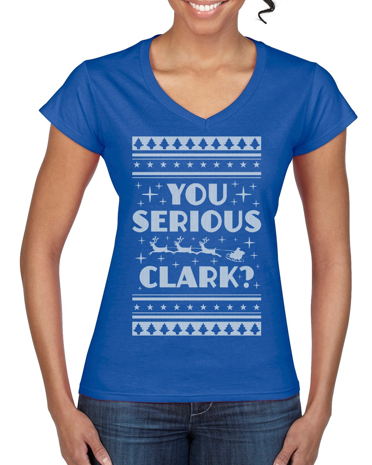 You Serious Clark Christmas Vacation Movie Ugly Christmas Sweater Women’s Standard V-Neck Tee