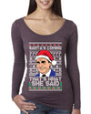 Santas Coming That's What She Said Michael Scott Ugly Christmas Sweater Womens Scoop Long Sleeve Top
