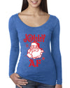 Santa Jolly AF Christmas Womens Scoop Long Sleeve Top