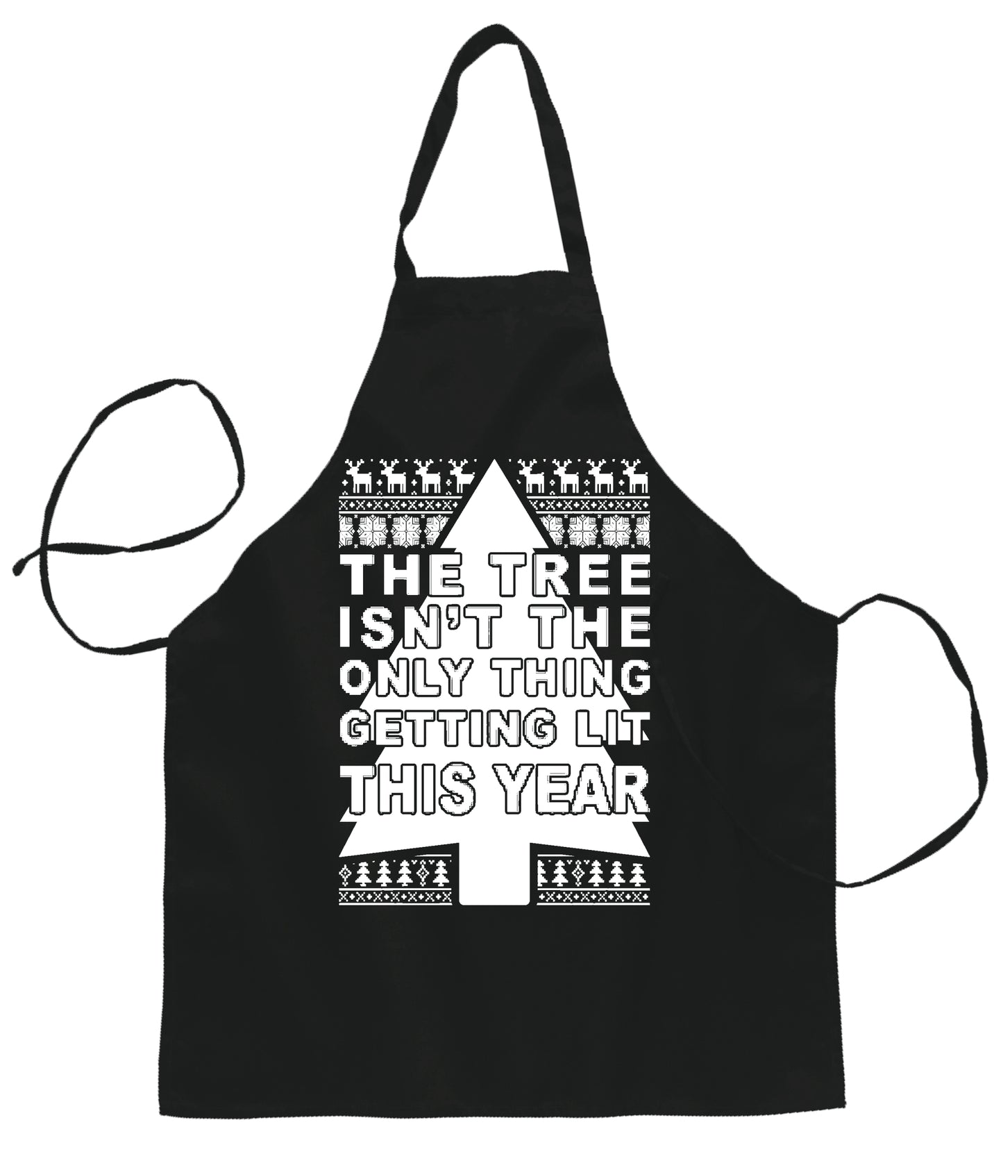 Ugly Ugly Christmas Tree Isn't The Only Thing Getting Lit Christmas Ugly Christmas Sweater Ugly Christmas Butcher Graphic Apron for Kitchen BBQ Grilling Cooking