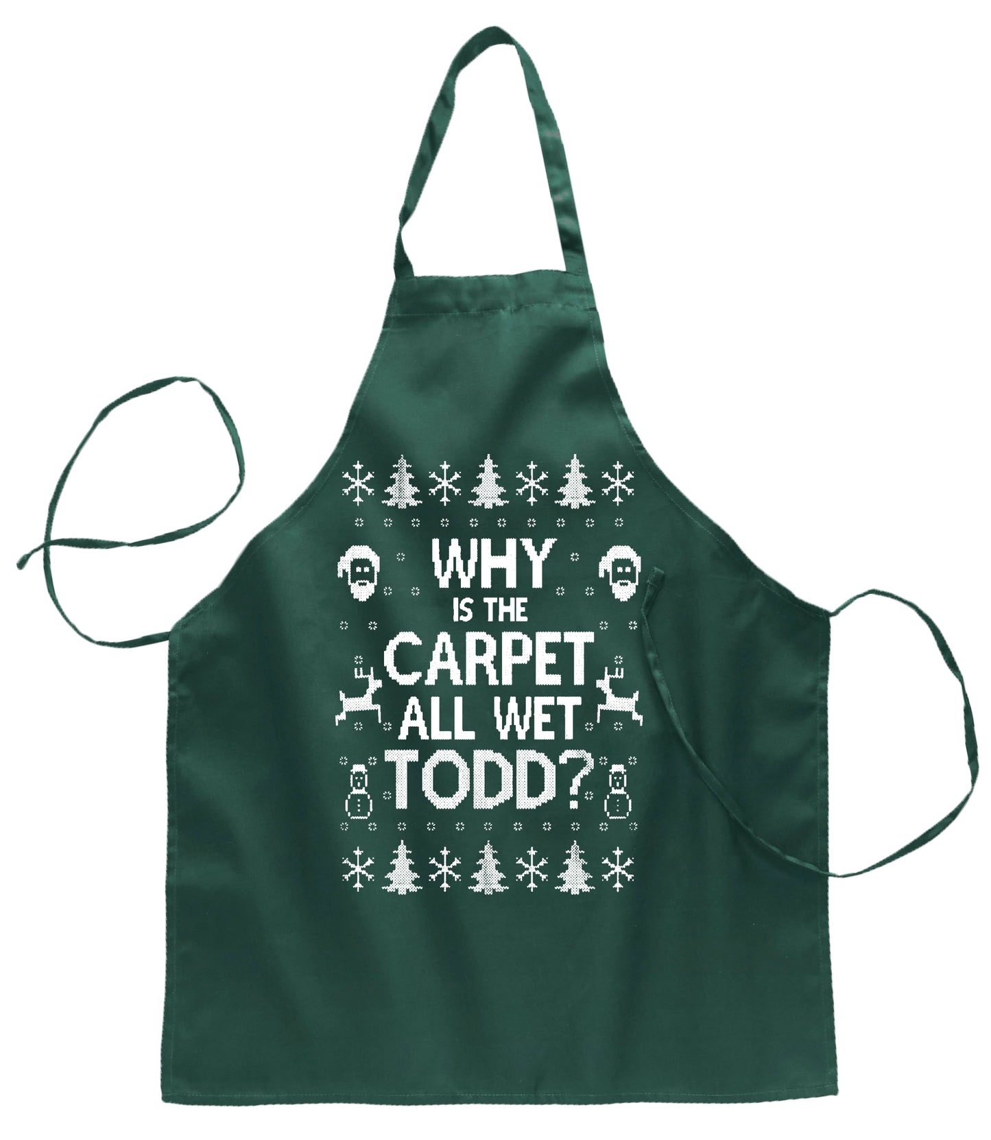 Ugly Ugly Christmas Why is The Carpet All Wet Todd? Christmas Ugly Christmas Sweater Ugly Christmas Butcher Graphic Apron for Kitchen BBQ Grilling Cooking